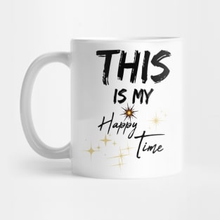 This Is My Happy Time, Gift For Women, Wife Mug